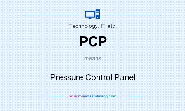 What does PCP mean? It stands for Pressure Control Panel