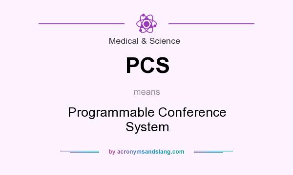 What does PCS mean? It stands for Programmable Conference System