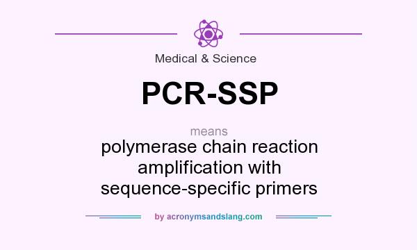 What does PCR-SSP mean? It stands for polymerase chain reaction amplification with sequence-specific primers