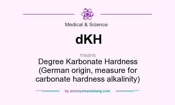 What does dKH mean? It stands for Degree Karbonate Hardness (German origin, measure for carbonate hardness alkalinity)
