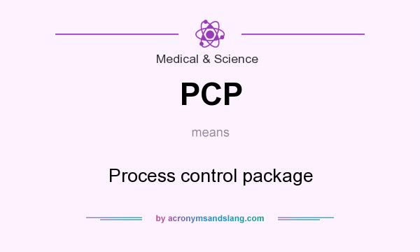 What does PCP mean? It stands for Process control package
