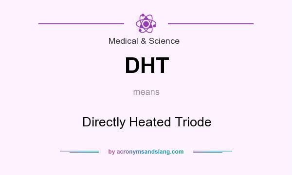 What does DHT mean? It stands for Directly Heated Triode