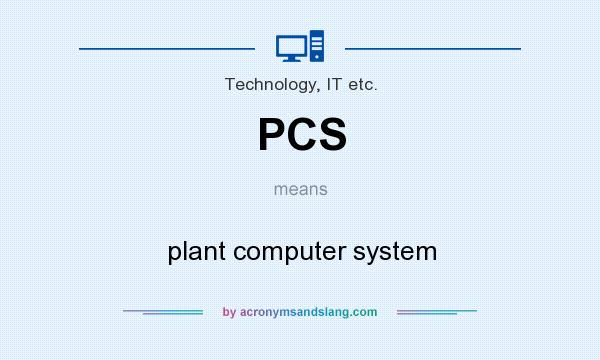 What does PCS mean? It stands for plant computer system
