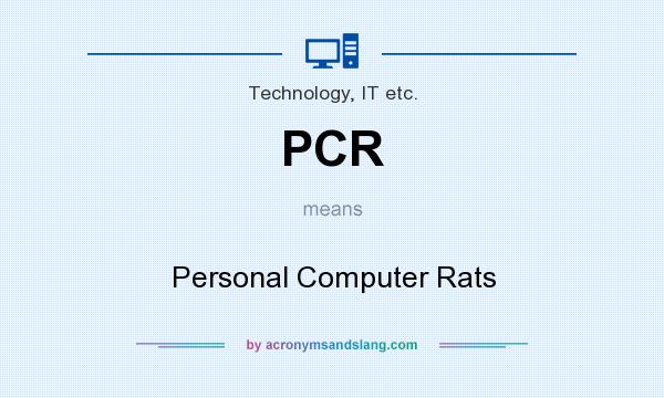 What does PCR mean? It stands for Personal Computer Rats