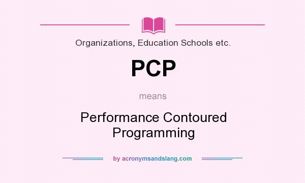 What does PCP mean? It stands for Performance Contoured Programming