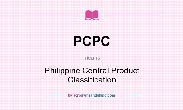 What does PCPC mean? It stands for Philippine Central Product Classification