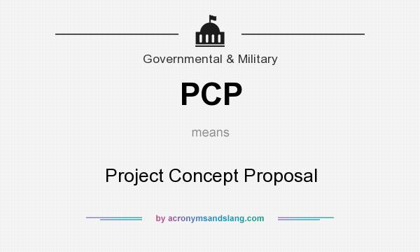 What does PCP mean? It stands for Project Concept Proposal