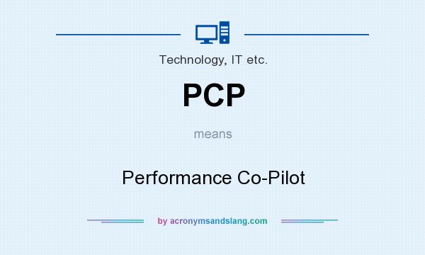 What does PCP mean? It stands for Performance Co-Pilot