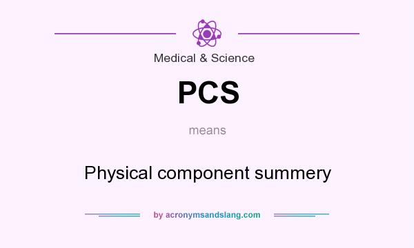 What does PCS mean? It stands for Physical component summery