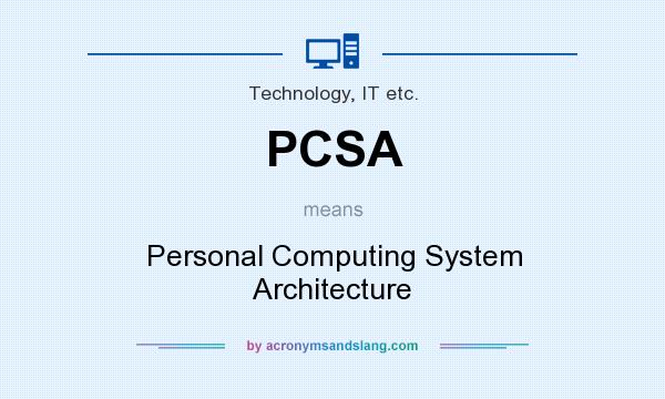 What does PCSA mean? It stands for Personal Computing System Architecture