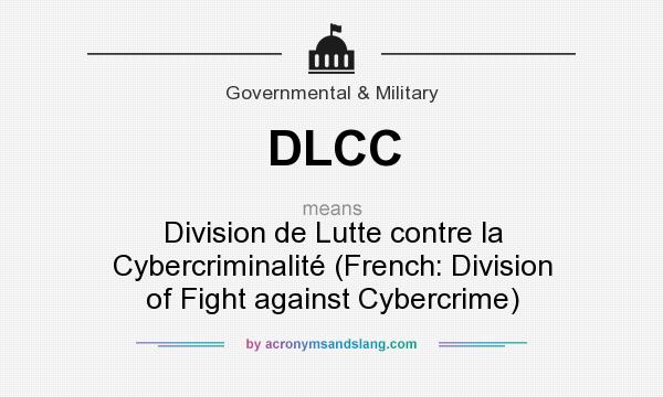 What does DLCC mean? It stands for Division de Lutte contre la Cybercriminalité (French: Division of Fight against Cybercrime)