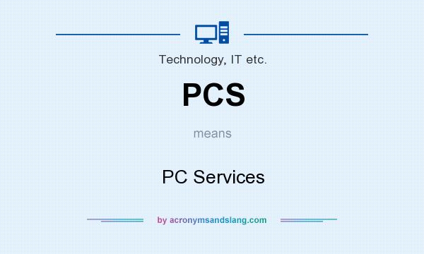 What does PCS mean? It stands for PC Services