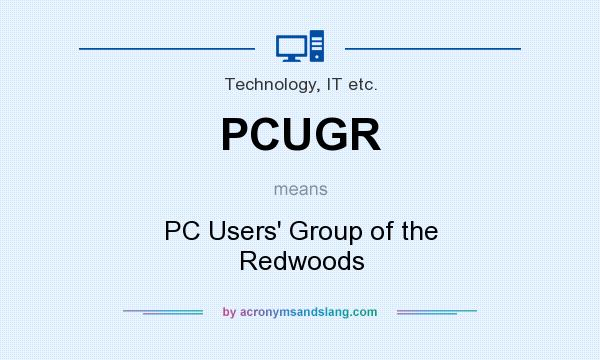 What does PCUGR mean? It stands for PC Users` Group of the Redwoods