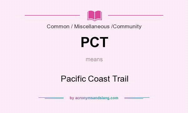 What does PCT mean? It stands for Pacific Coast Trail