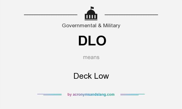 What does DLO mean? It stands for Deck Low