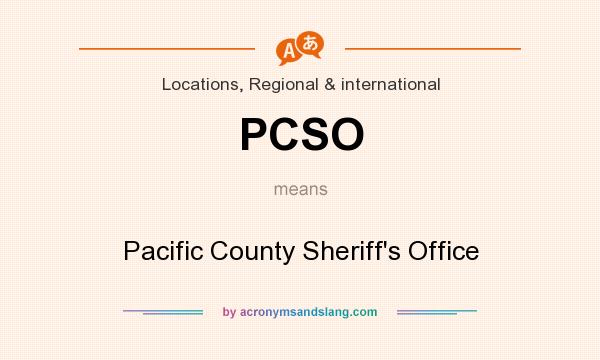 What does PCSO mean? It stands for Pacific County Sheriff`s Office