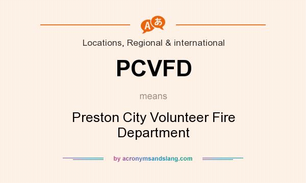 What does PCVFD mean? It stands for Preston City Volunteer Fire Department