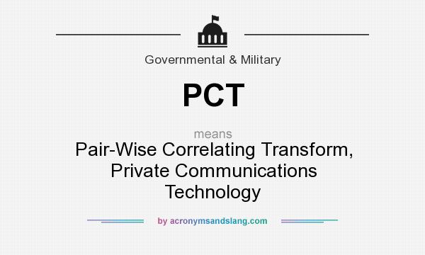 What does PCT mean? It stands for Pair-Wise Correlating Transform, Private Communications Technology