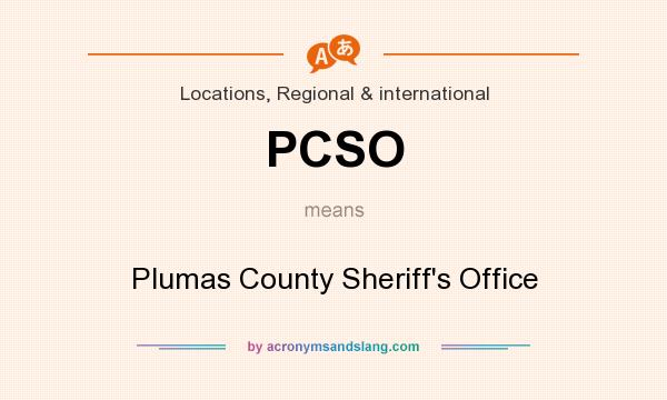 What does PCSO mean? It stands for Plumas County Sheriff`s Office