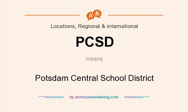 What does PCSD mean? It stands for Potsdam Central School District