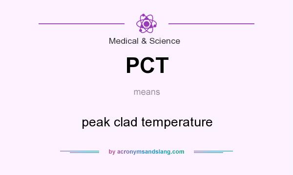What does PCT mean? It stands for peak clad temperature