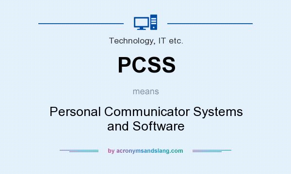 What does PCSS mean? It stands for Personal Communicator Systems and Software