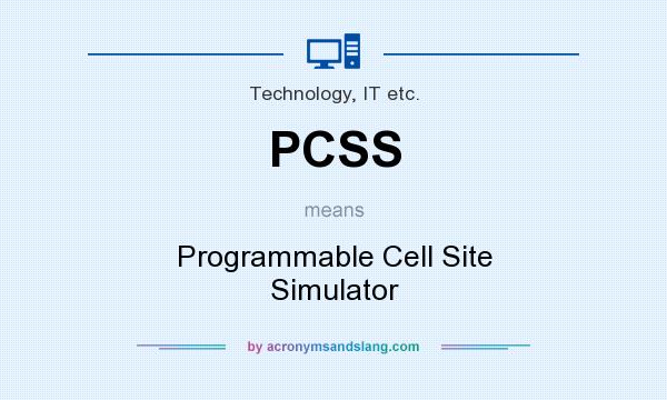 What does PCSS mean? It stands for Programmable Cell Site Simulator