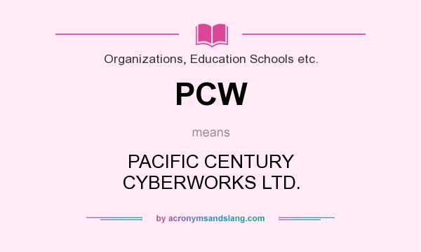 What does PCW mean? It stands for PACIFIC CENTURY CYBERWORKS LTD.