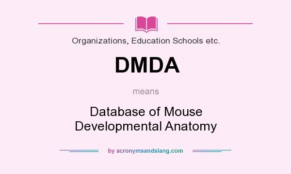 What does DMDA mean? It stands for Database of Mouse Developmental Anatomy
