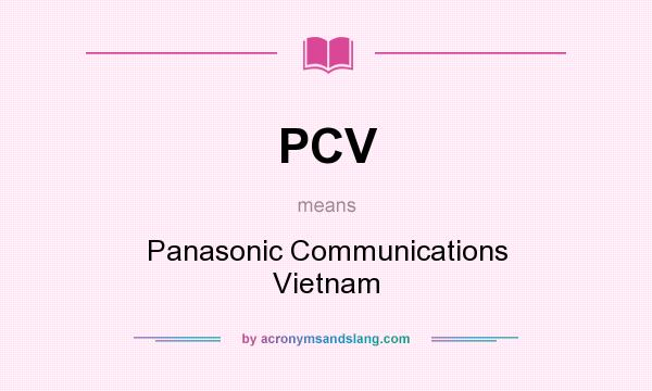 What does PCV mean? It stands for Panasonic Communications Vietnam