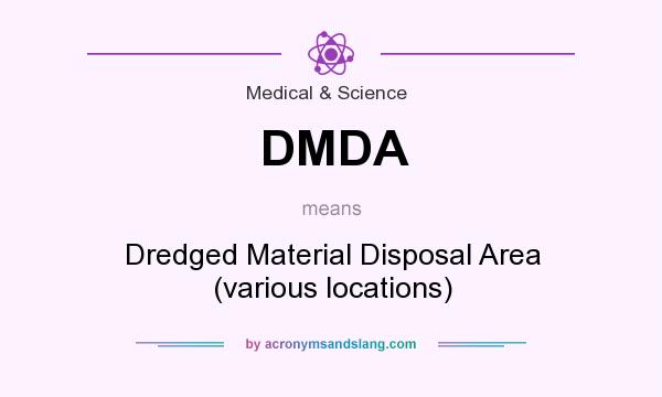 What does DMDA mean? It stands for Dredged Material Disposal Area (various locations)