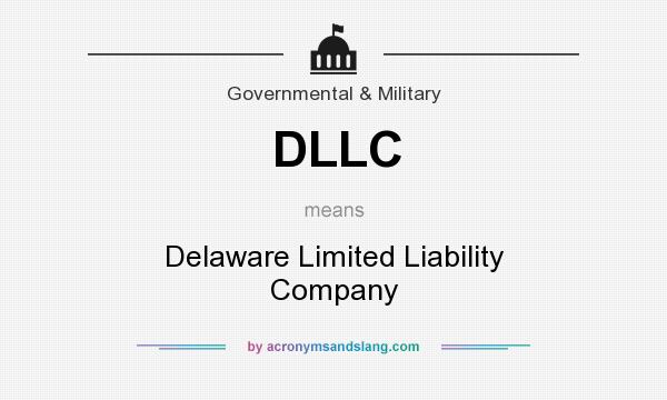 What does DLLC mean? It stands for Delaware Limited Liability Company