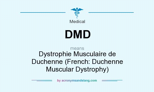What does DMD mean? It stands for Dystrophie Musculaire de Duchenne (French: Duchenne Muscular Dystrophy)
