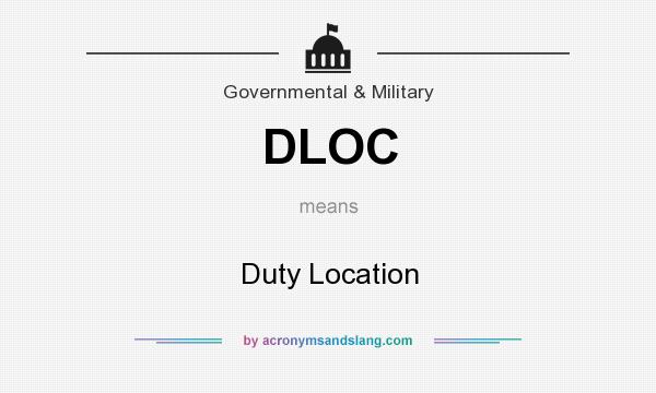 What does DLOC mean? It stands for Duty Location