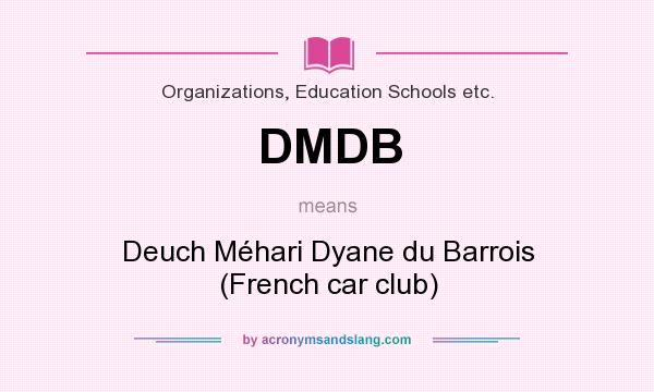 What does DMDB mean? It stands for Deuch Méhari Dyane du Barrois (French car club)