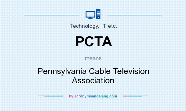 What does PCTA mean? It stands for Pennsylvania Cable Television Association