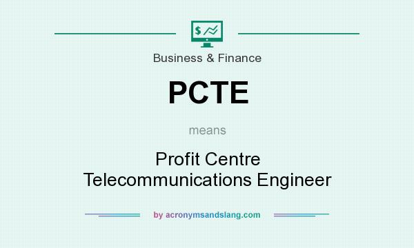 What does PCTE mean? It stands for Profit Centre Telecommunications Engineer