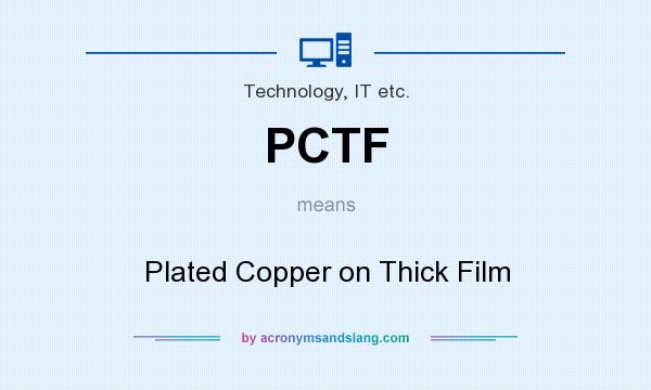 What does PCTF mean? It stands for Plated Copper on Thick Film