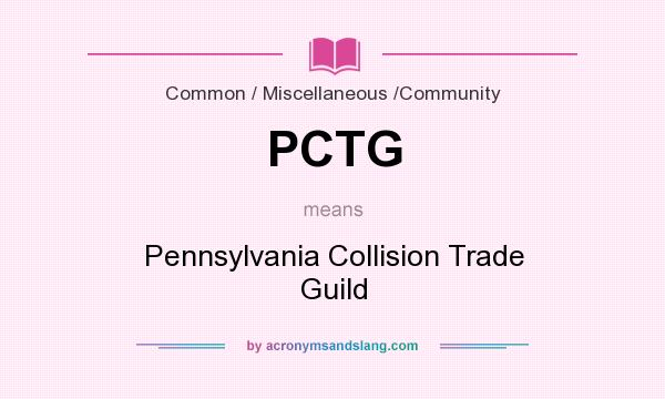 What does PCTG mean? It stands for Pennsylvania Collision Trade Guild