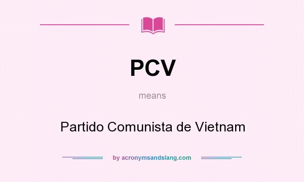 What does PCV mean? It stands for Partido Comunista de Vietnam