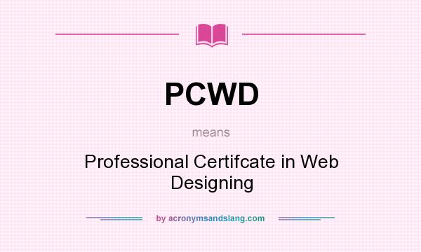 What does PCWD mean? It stands for Professional Certifcate in Web Designing