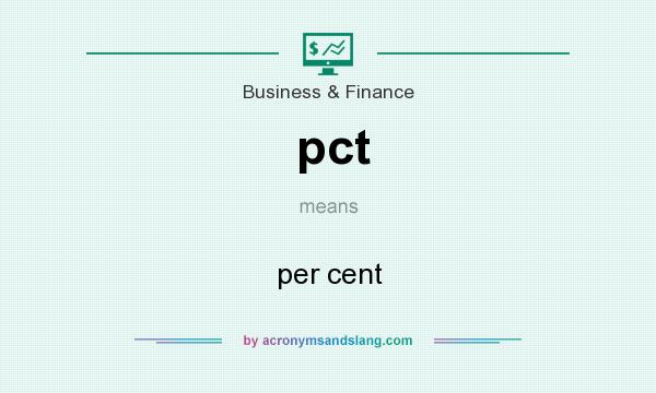 What does pct mean? It stands for per cent