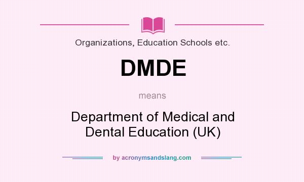 What does DMDE mean? It stands for Department of Medical and Dental Education (UK)