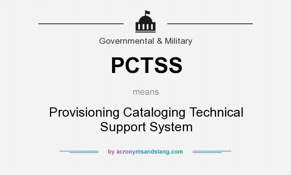 What does PCTSS mean? It stands for Provisioning Cataloging Technical Support System