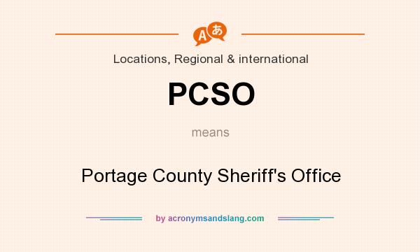 What does PCSO mean? It stands for Portage County Sheriff`s Office
