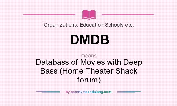 What does DMDB mean? It stands for Databass of Movies with Deep Bass (Home Theater Shack forum)