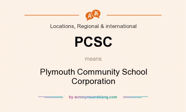What does PCSC mean? It stands for Plymouth Community School Corporation