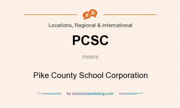 What does PCSC mean? It stands for Pike County School Corporation