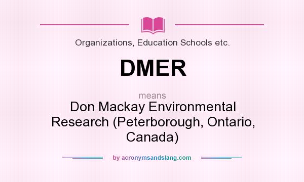 What does DMER mean? It stands for Don Mackay Environmental Research (Peterborough, Ontario, Canada)