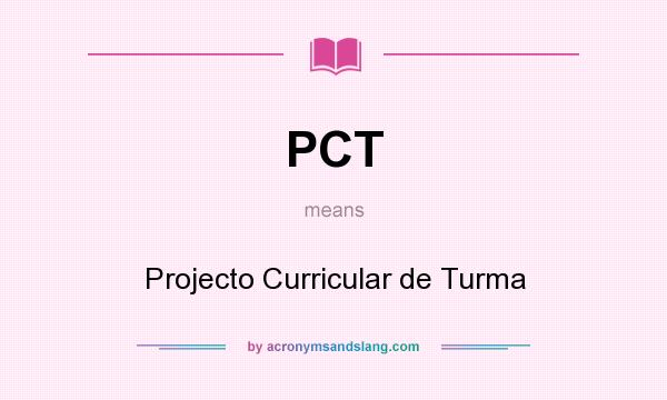 What does PCT mean? It stands for Projecto Curricular de Turma